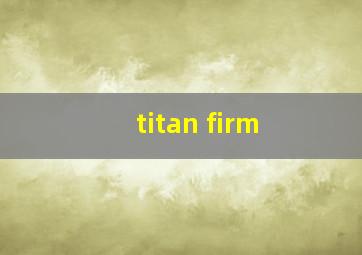 titan firm